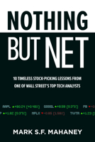 Nothing But Net: 10 Timeless Lessons for Picking Tech Stocks 1264274963 Book Cover