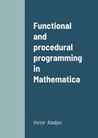 Functional and procedural programming in Mathematica 9949018838 Book Cover