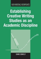 Establishing Creative Writing Studies as an Academic Discipline 1847695892 Book Cover