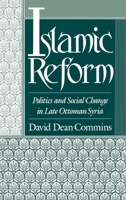 Islamic Reform : Politics and Social Change in Late Ottoman Syria 0195061039 Book Cover