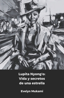 Lupita Nyong'o: Vida y secretos de una estrella: El homenaje oficial a la pionera del cine afroamericano (Spanish Edition) B0F199MTZ4 Book Cover