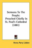 Sermons To The People: Preached Chiefly In St. Paul's Cathedral 1164927329 Book Cover