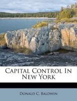 Capital Control in New York 0469292504 Book Cover