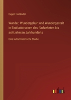 Wunder, Wundergeburt Und Wundergestalt in Einblattdrucken Des Funfzehnten Bis Achtzehnten Jahrhunderts 3955071537 Book Cover