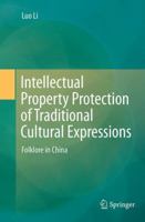 Intellectual Property Protection of Traditional Cultural Expressions: Folklore in China 3319045245 Book Cover