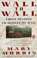 Wall to Wall: From Beijing to Berlin by Rail (Travel Library, Penguin) 038541465X Book Cover