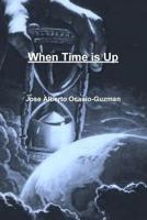 When Time is Up 1387562584 Book Cover