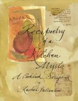 Recipoetry of a Kitchen Mystic: A Cookbook Scrapbook 1479143049 Book Cover