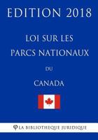 Loi Sur Les Parcs Nationaux Du Canada - Edition 2018 1985839083 Book Cover