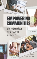 Empowering Communities: Disciple Making Communities in Christ 0996374523 Book Cover