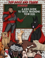 A KIDS GUIDE TO TRICK TRAINING YOUR DOG B0FRJ72FLH Book Cover