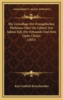 Die Grundlage Des Evangelischen Pietismus Oder Die Lehren Von Adams Fall, Der Erbsunde Und Dem Opfer Christi (1833) 1161099158 Book Cover