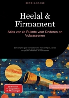 Heelal & Firmament: Atlas van de Ruimte voor Kinderen en Volwassenen: Een complete gids voor astronomie met verrekijker, van de hemel tot het ... tot tieners en volwassenen (Dutch Edition) 338452439X Book Cover