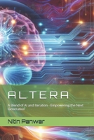 A L T E R A: A Blend of AI and Iteration - Empowering the Next Generation B0DTP2S2QG Book Cover