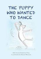 The Puppy who wanted to Dance 1723232939 Book Cover
