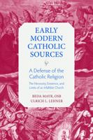 A Defense of the Catholic Religion: The Existence, Necessity, and Limits of the Infallible Church 0813237734 Book Cover