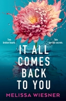It All Comes Back to You: A totally emotional and gripping page-turner 1538770423 Book Cover