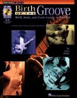 Birth of the Groove: RandB, Soul and Funk Guitar: 1945-1965 (Inside the Blues)
