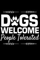 Dogs Welcome People Tolerated: Journal Notebook Gift for Dog and Puppy Lovers 1696875773 Book Cover