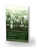 Holy Cross Academy Edinburgh: The Life and Times of a Catholic School 1907-1969 0956324908 Book Cover