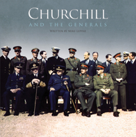 Churchill and the Generals: 1939-45 0993016944 Book Cover