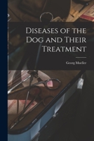 Diseases of the Dog and Their Treatment 1017368619 Book Cover