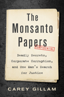 The Monsanto Papers: Deadly Secrets, Corporate Corruption, and One Man’s Search for Justice 1642830569 Book Cover