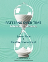 Patterns Over Time: A Research Summary: Screen Time and Healthy Development B0BSGFYWF1 Book Cover