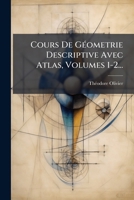 Cours De Géometrie Descriptive Avec Atlas, Volumes 1-2... 124782134X Book Cover