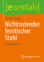 Nichtrostender ferritischer Stahl: Ein Stahlporträt (essentials) (German Edition) 3658478640 Book Cover