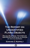 The Report on Unidentified Flying Objects: Project Blue Book - The Complete 1956 Report on UFOs by an Officer of the U.S. Air Force 1789875994 Book Cover