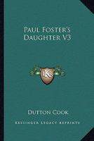 Paul Foster's Daughter V3 1163286184 Book Cover