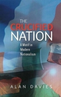The Crucified Nation: A Motif in Modern Nationalism 1845194462 Book Cover