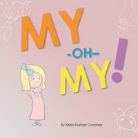 My-Oh-My! 0991032446 Book Cover