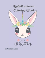 Rabbit unicorn Coloring Book: Rabbit unicorn Coloring Book: For Kids Ages 4-8 (Great Gift for Boys & Girls) (50 completely) B0884JWPND Book Cover