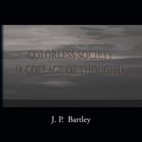 Colorless Society: A Collage of Thought 1441536809 Book Cover