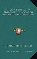 History of the Illinois River Baptist Association, and of its churches 0548815046 Book Cover
