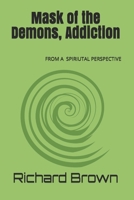 Mask of the Demons, Addiction 1468130307 Book Cover