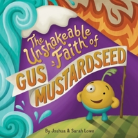 The Unshakeable Faith of Gus Mustardseed 1795863676 Book Cover