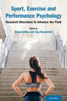 Sport, Exercise and Performance Psychology: Research Directions To Advance the Field 0197512496 Book Cover