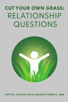 Cut Your Own Grass: Relationship Questions B08RRKNLPY Book Cover