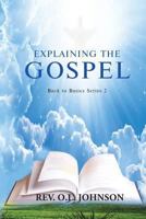 Explaining the Gospel: The Back to Basics Series Two 1490854088 Book Cover