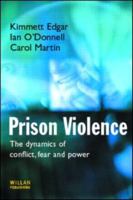 Prison Violence: The Dynamics of Conflict, Fear and Power 1903240980 Book Cover
