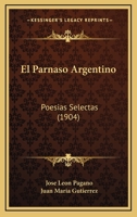 El Parnaso Argentino: Poesias Selectas (1904) 1178523241 Book Cover