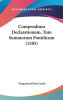 Compendium Declarationum, Tum Summorum Pontificum (1585) 1166606228 Book Cover