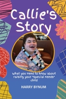 Callie's Story: What you need to know about raising your special needs child 195777679X Book Cover