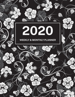 2020 Weekly & Monthly Planner: Jan 1, 2020 to Dec 31, 2020: Black and White Floral One Year Weekly Planner & Schedule Agenda with Inspirational Quotes (Weekly and Monthly Calendar Planner 8.5 x 11) 1700098055 Book Cover