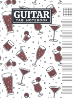 Guitar Tab Notebook: Blank 6 Strings Chord Diagrams & Tablature Music Sheets with Drinks Themed Cover Design B083XVF5S3 Book Cover