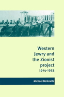 Western Jewry and the Zionist Project, 19141933 0521894204 Book Cover