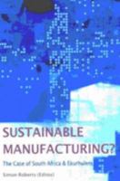 Sustainable Manufacturing: The Case of South Africa and Ekurhuleni 0702172723 Book Cover